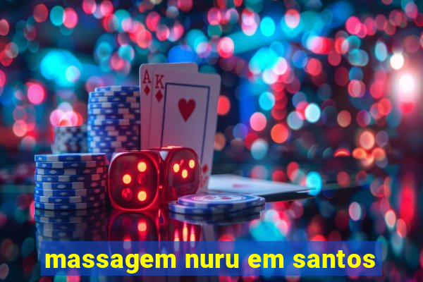 massagem nuru em santos